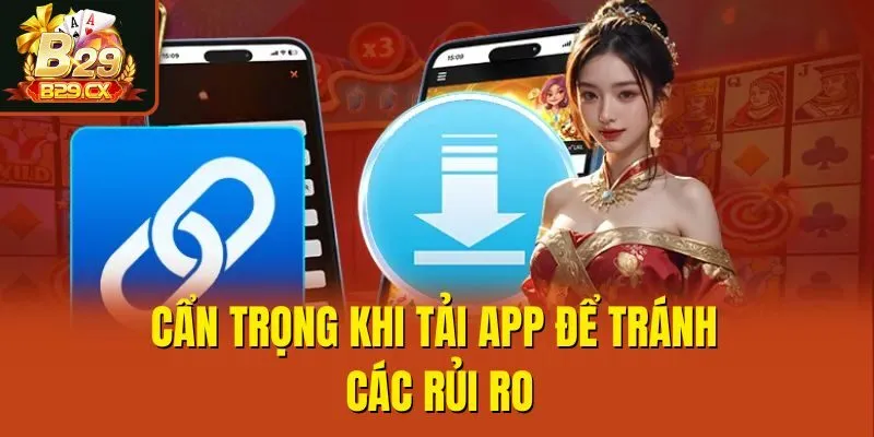 Cẩn trọng khi tải app để tránh các rủi ro