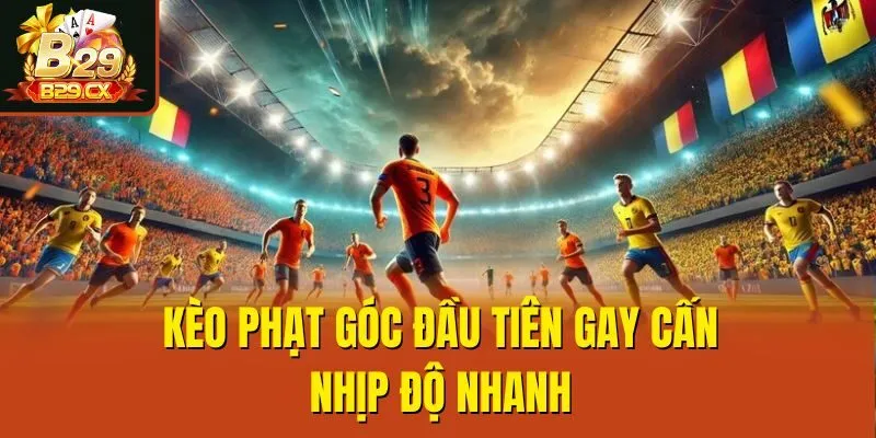 Kèo phạt góc đầu tiên gay cấn, nhịp độ nhanh