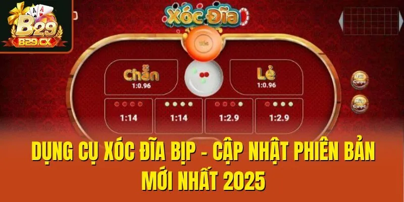Dụng Cụ Xóc Đĩa Bịp - Cập Nhật Phiên Bản Mới Nhất 2025