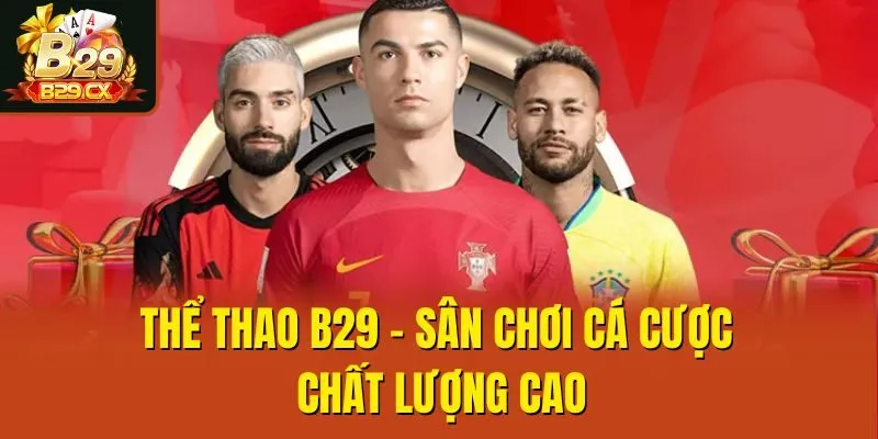 Thể thao B29 - Sân chơi cá cược chất lượng cao