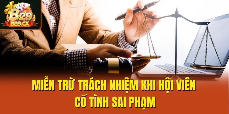 Miễn trừ trách nhiệm khi hội viên cố tình sai phạm