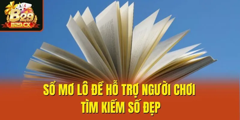 Sổ mơ lô đề hỗ trợ người chơi tìm kiếm số đẹp