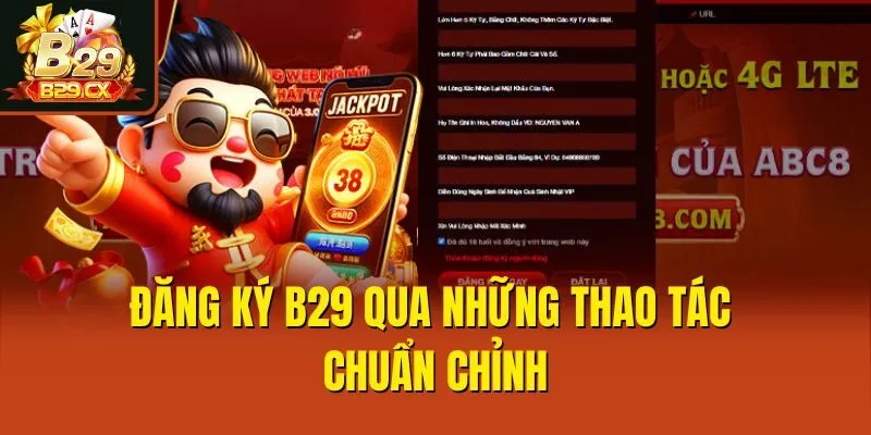 Đăng ký B29 qua những thao tác chuẩn chỉnh