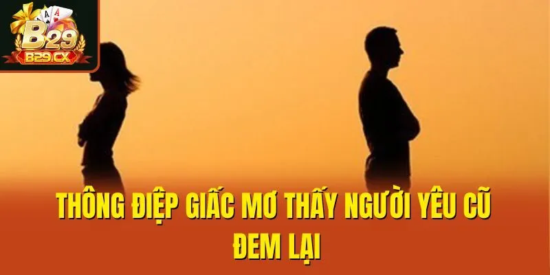 Thông điệp giấc mơ thấy người yêu cũ đem lại