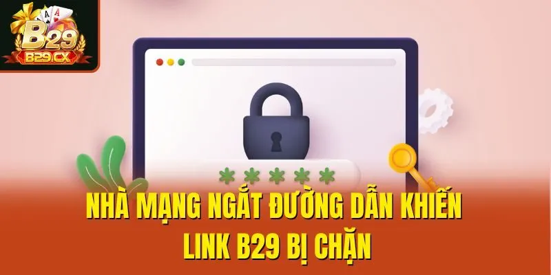 Nhà mạng ngắt đường dẫn khiến link B29 bị chặn