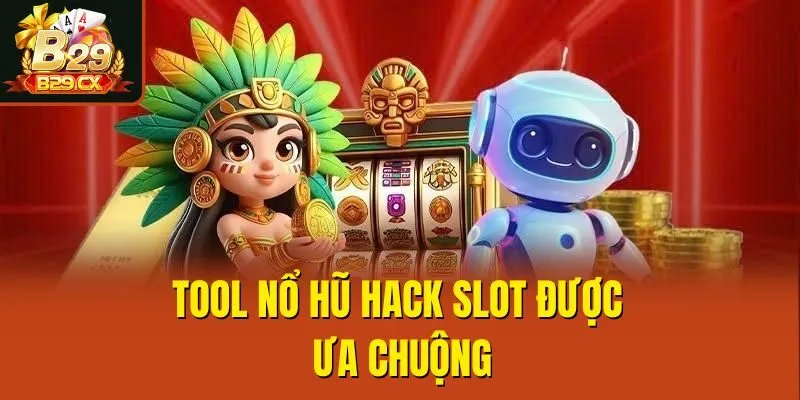 Tool nổ hũ Hack Slot được ưa chuộng